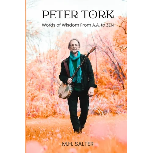 Peter Tork: Words of Wisdom From A.A. to ZEN (Limited Edition Cover Version)