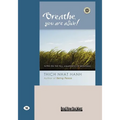 Breathe, You Are Alive!: The Sutra on the Full Awareness of Breathing (Easyread Large Edition)