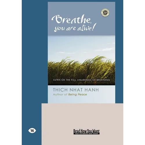 Breathe, You Are Alive!: The Sutra on the Full Awareness of Breathing (Easyread Large Edition)