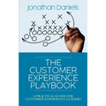 The Customer Experience Playbook: A practical guide for Customer Experience leaders