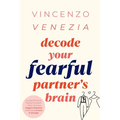 Decode Your Fearful Partner's Brain: Loving Someone Fearful Avoidant-Why Intimacy Triggers Distance & Deciding If Love Is Enough