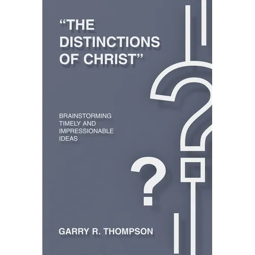 "The Distinctions of Christ": Brainstorming Timely And Impressionable Ideas