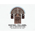 Rafael Villamil: A Retrospective 1954-2024