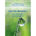 Live the Moment - And You Will See and Know Yourself