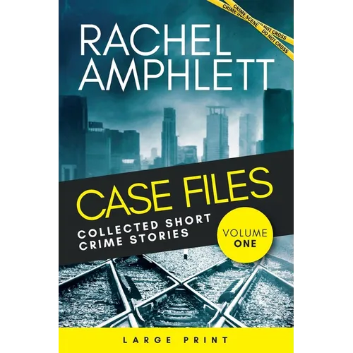 Case Files Collected Short Crime Stories Vol. 1: A murder mystery collection of twisted short stories