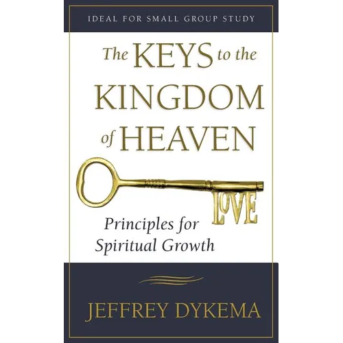The Keys to the Kingdom of Heaven: Principles for Spiritual Growth
