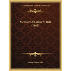 Memoir Of Luther V. Bell (1863) - Paperback