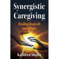 Synergistic Caregiving: Healing Yourself and Others