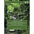 Workouts for Stepping into Emotionally Focused Therapy: Exercises to Strengthen Your Practice