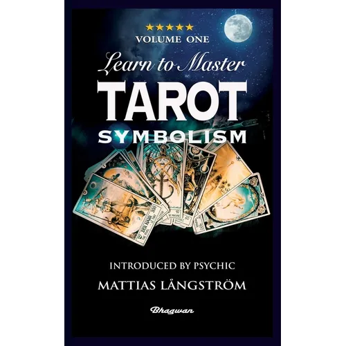 Learn to Master Tarot - Volume One Symbolism!: BRAND NEW! Introduced by Psychic Mattias Långström