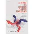 Antitrust and Upstream Platform Power Plays: A Policy in Bed with Procrustes