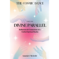 Divine Parallels: Reflections & Connections of Unified Spiritual Reality