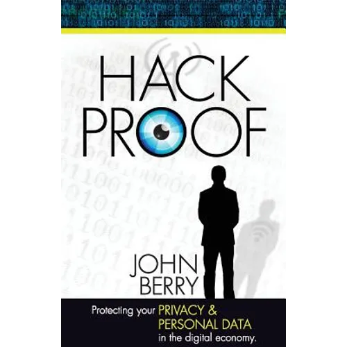 Hack Proof: Protecting your privacy and personal data in the Digital Economy
