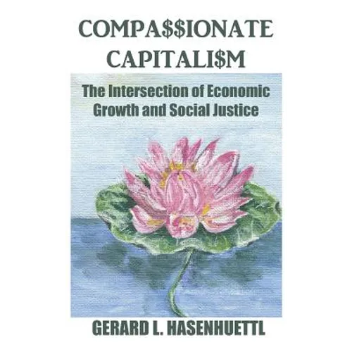 Compassionate Capitalism: The Intersection of Economic Growth and Social Justice