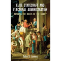 Elite Statecraft and Election Administration: Bending the Rules of the Game?