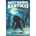 Mysterious Kentucky Vol. 1: The History, Mystery and Unexplained of the Bluegrass State