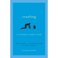 Crawling: A Father's First Year