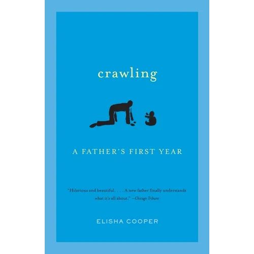 Crawling: A Father's First Year