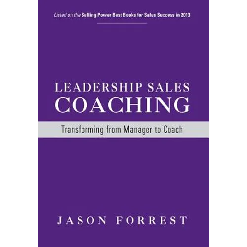 Leadership Sales Coaching: Transforming Mangers into Coaches