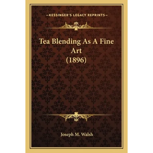 Tea Blending As A Fine Art (1896)