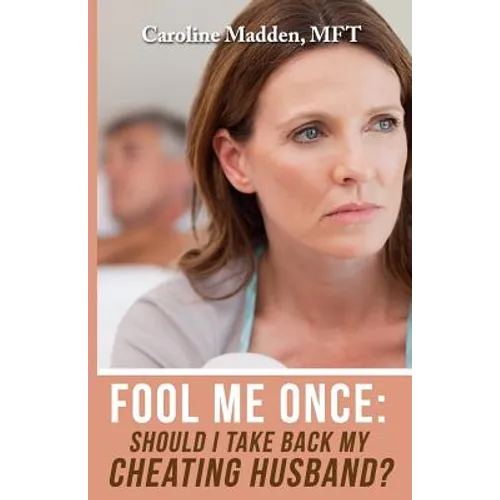 Fool Me Once: Should I Take Back My Cheating Husband?