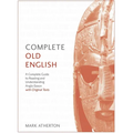 Complete Old English Beginner to Intermediate Course: A Comprehensive Guide to Reading and Understanding Old English, with Original Texts