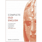 Complete Old English Beginner to Intermediate Course: A Comprehensive Guide to Reading and Understanding Old English, with Original Texts