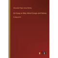 An Essay on Man; Moral Essays and Satires: in large print
