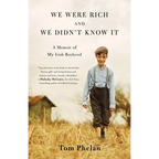 We Were Rich and We Didn't Know It: A Memoir of My Irish Boyhood