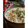 40 Dairy Recipes for Home