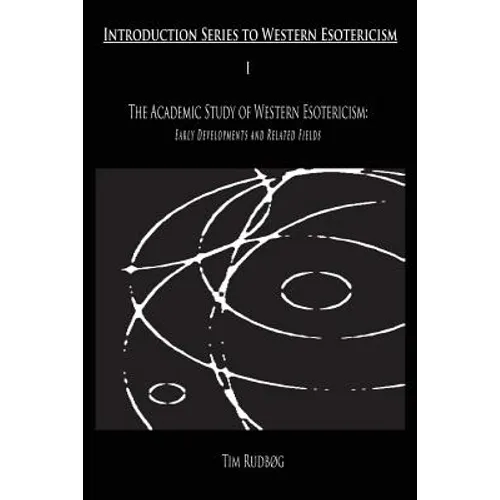 The Academic Study of Western Esotericism: Early Developments and Related Fields