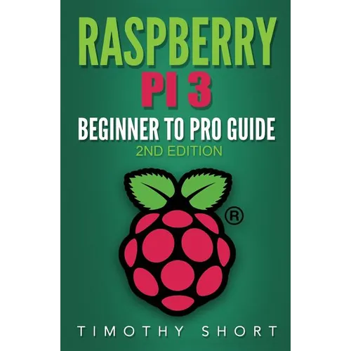 Raspberry Pi 3: Beginner to Pro Guide: : (Raspberry Pi 3, Python, Programming)