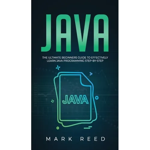 Java: The ultimate beginners guide to effectively learn Java programming step-by-step