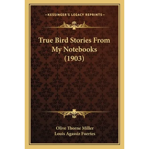 True Bird Stories From My Notebooks (1903)