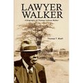 Lawyer Walker: A Biography of Thomas Calhoun Walker