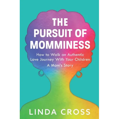 The Pursuit of Momminess: How to Walk an Authentic Journey With Your Children