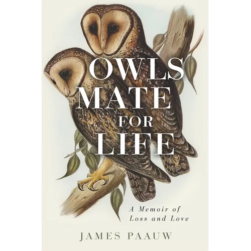 Owls Mate for Life: A Memoir of Loss and Love