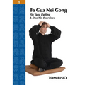 Ba Gua Nei Gong Volume 1: Yin Yang Patting And Dao Yin Exercises