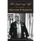 The Inspiring Life of Texan Hector P. Garcia