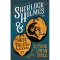 Sherlock Holmes and Three Tales of Blackmail: A Collection of Short Mystery Stories - With Original Illustrations by Sidney Paget & Charles R. MacAule