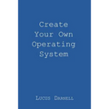 Create Your Own Operating System