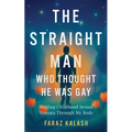 The Straight Man Who Thought He Was Gay: Healing Childhood Sexual Trauma Through My Body