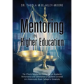 Mentoring in Higher Education: The Effects Faculty Mentoring Has on Academic Performance and Satisfaction of Students Enrolled in A Historically Black