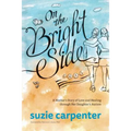 On the Bright Side: A Mother's Story of Love and Healing through Her Daughter's Autism