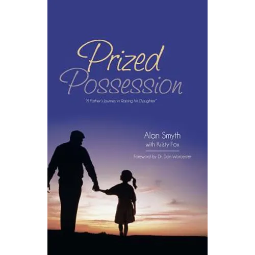Prized Possession: A Father's Journey in Raising His Daughter