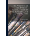 Fine Paintings of the Barbizon School Together With Representative Old Masters