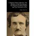 C Auguste Dupin Collection: The Murders in the Rue Morgue, The Mystery of Marie Roget and The Purloined Letter