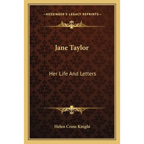 Jane Taylor: Her Life And Letters