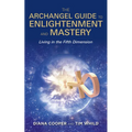 The Archangel Guide to Enlightenment and Mastery