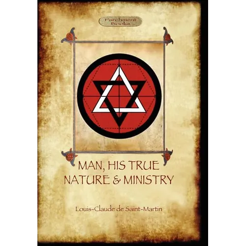 Man, His True Nature and Ministry (Aziloth Books)